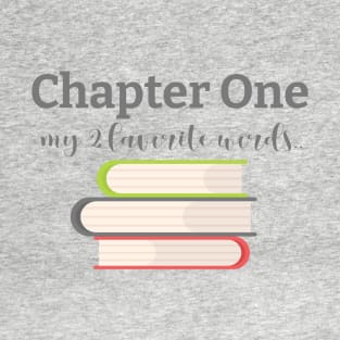 Chapter One: My 2 Favorite Words T-Shirt